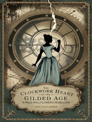 cover image of The Clockwork Heart of the Gilded Age